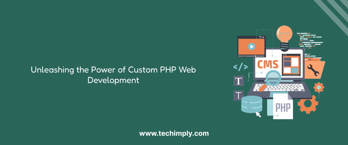 Unleashing the Power of Custom PHP Web Development